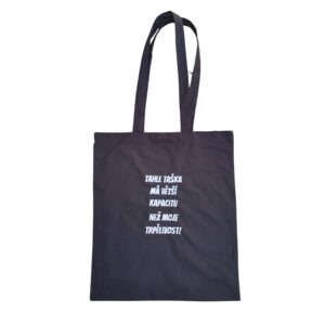 Taška černá - Tahle taška má větší kapacitu než moje trpělivost!